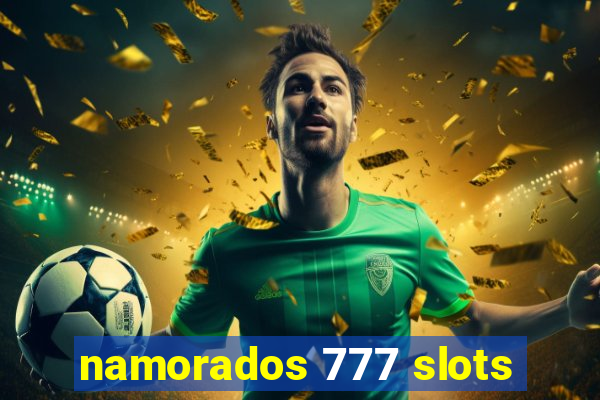 namorados 777 slots