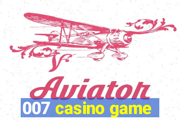 007 casino game