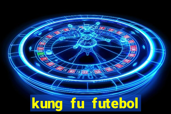 kung fu futebol clube assistir