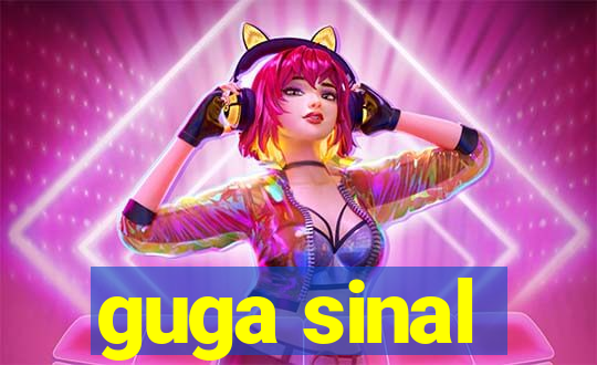 guga sinal