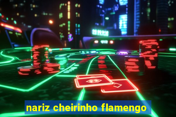 nariz cheirinho flamengo