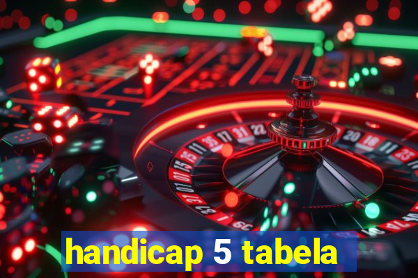 handicap 5 tabela