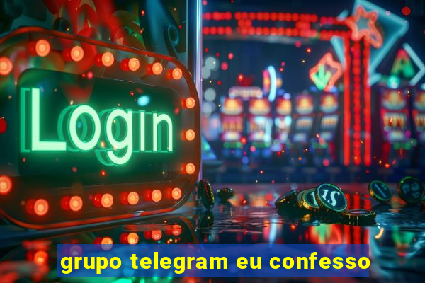 grupo telegram eu confesso