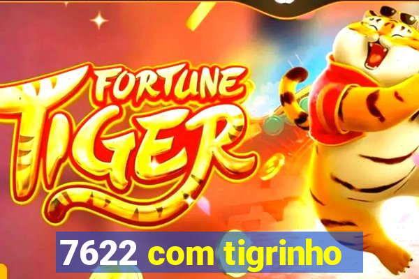 7622 com tigrinho