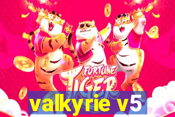 valkyrie v5