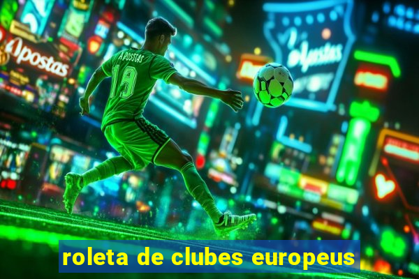 roleta de clubes europeus