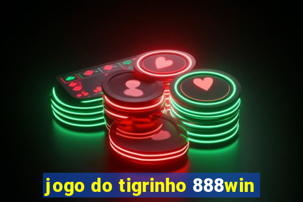 jogo do tigrinho 888win