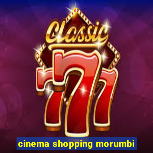 cinema shopping morumbi