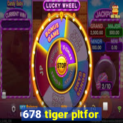 678 tiger pltfor