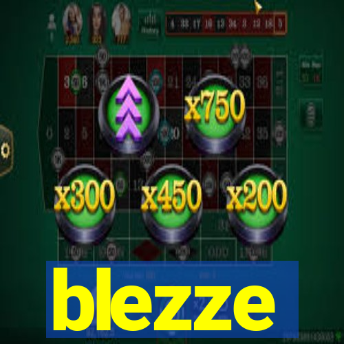 blezze