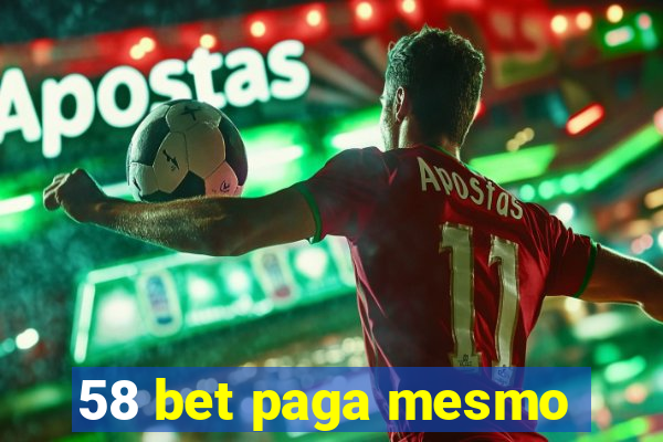 58 bet paga mesmo