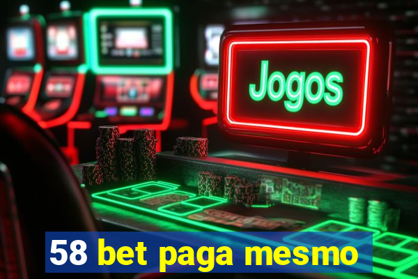 58 bet paga mesmo