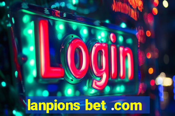 lanpions bet .com