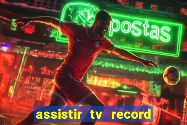 assistir tv record bahia ao vivo agora