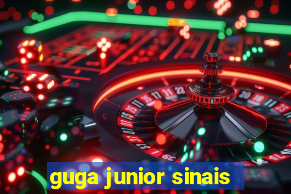 guga junior sinais