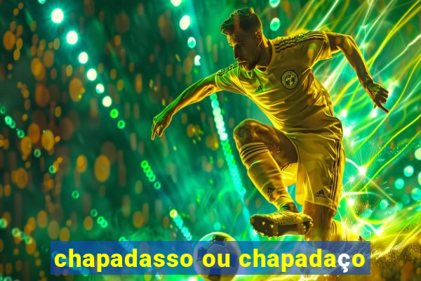 chapadasso ou chapadaço