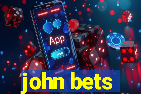 john bets