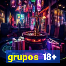 grupos 18+