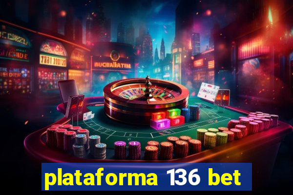 plataforma 136 bet