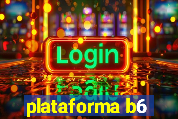 plataforma b6