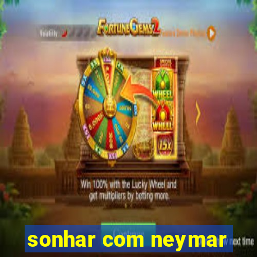 sonhar com neymar