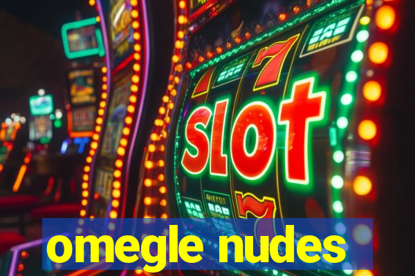 omegle nudes