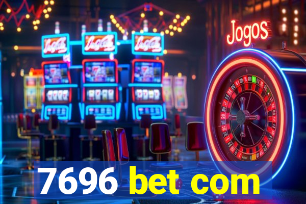 7696 bet com