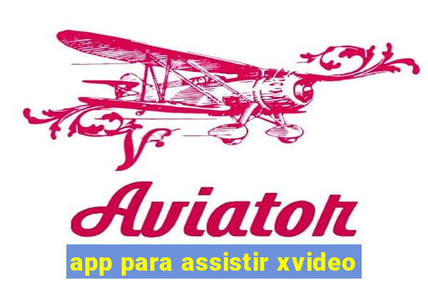 app para assistir xvideo