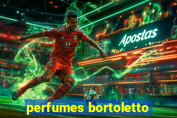 perfumes bortoletto