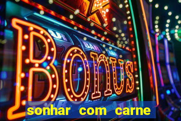 sonhar com carne de porco jogo do bicho