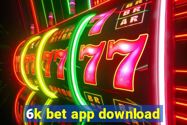 6k bet app download