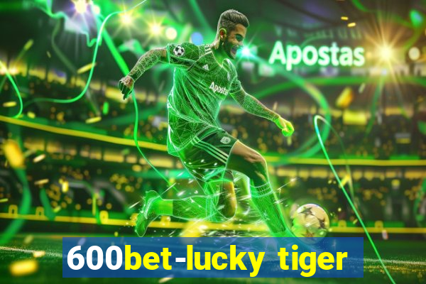 600bet-lucky tiger