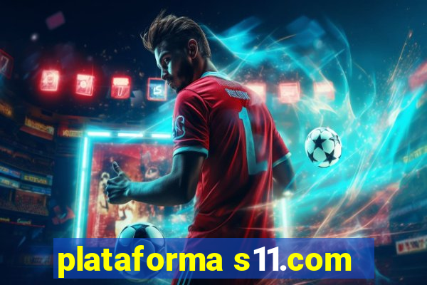 plataforma s11.com