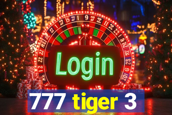 777 tiger 3