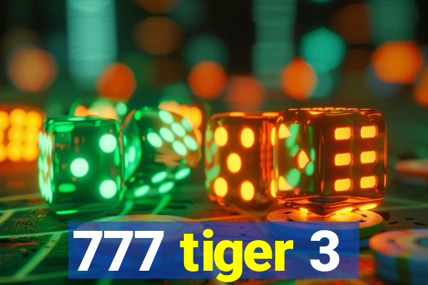 777 tiger 3