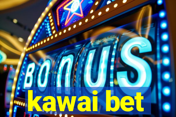 kawai bet