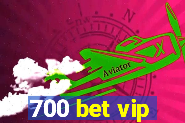 700 bet vip