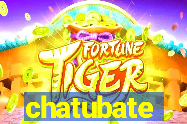 chatubate