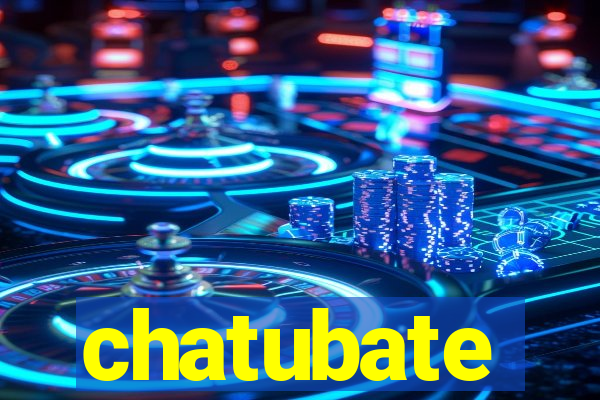 chatubate