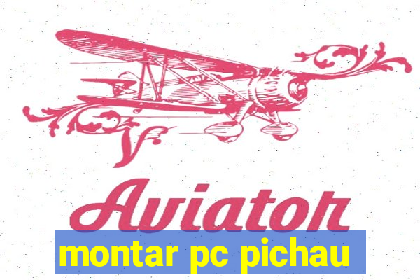 montar pc pichau