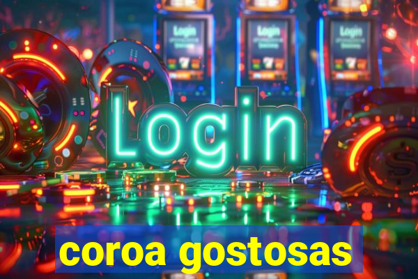 coroa gostosas