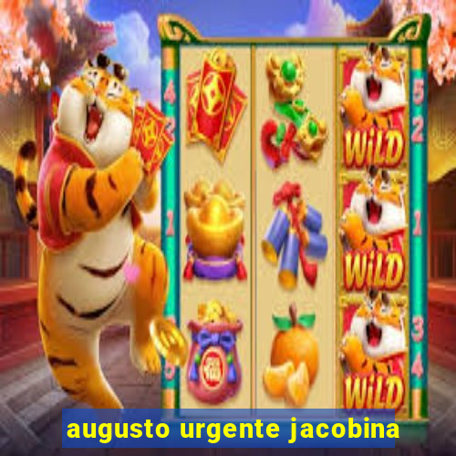 augusto urgente jacobina