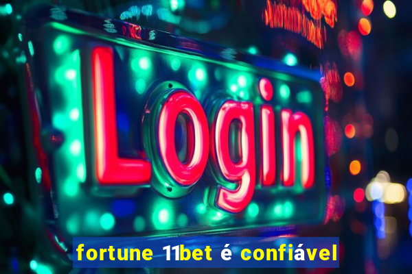 fortune 11bet é confiável