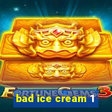 bad ice cream 1