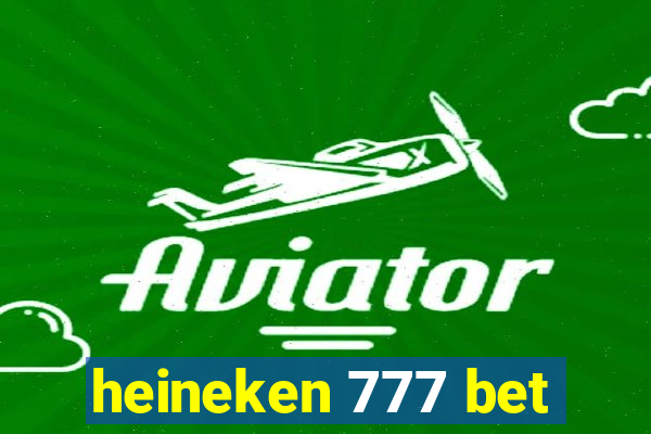 heineken 777 bet