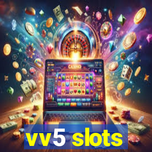 vv5 slots