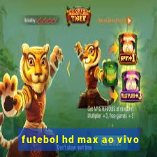 futebol hd max ao vivo