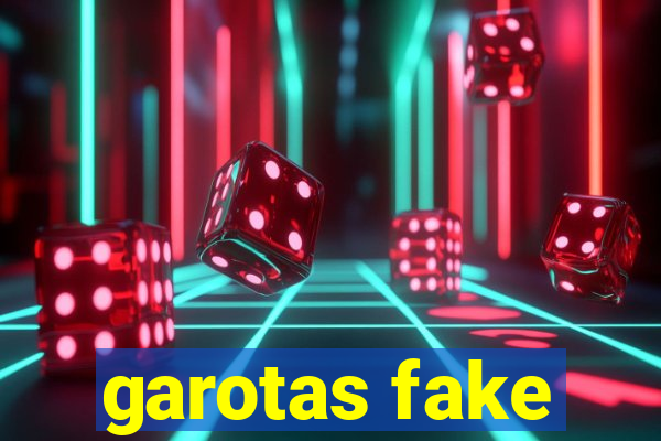 garotas fake