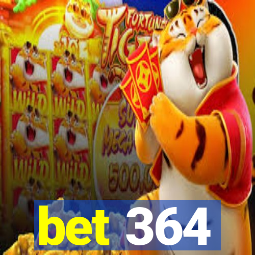 bet 364