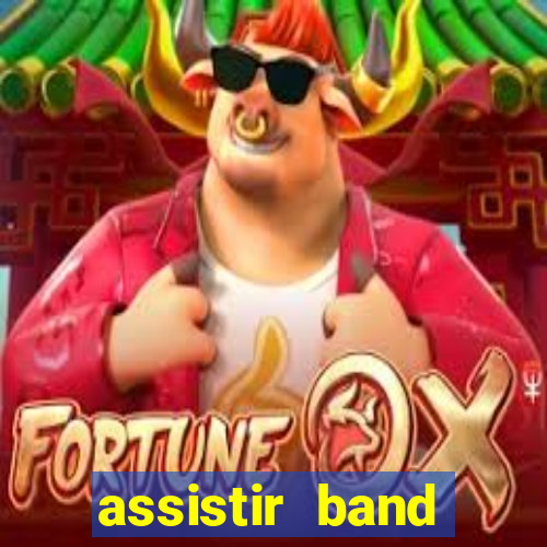 assistir band online ao vivo gratis